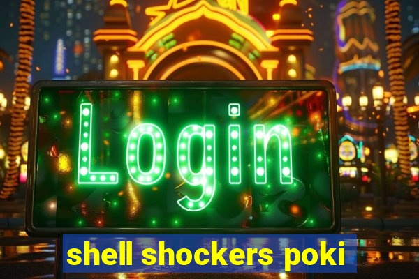 shell shockers poki